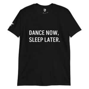DANCE NOW, SLEEP LATER Short-Sleeve Unisex T-Shirt