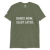 DANCE NOW, SLEEP LATER Short-Sleeve Unisex T-Shirt - Image 7