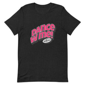 Dance W Me t-shirt